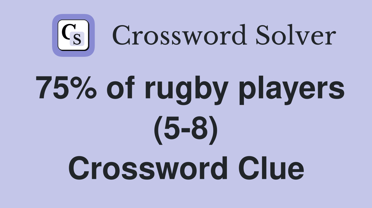 75-of-rugby-players-5-8-crossword-clue-answers-crossword-solver